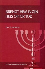 Brengt Hem in Zijn huis offer toe - C.A. van Dieren | Deel 6