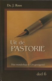 Uit de pastorie (6) | ds. J. Roos