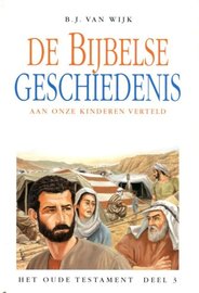 De Bijbelse geschiedenis aan onze kinderen verteld (3) | B.J. van Wijk