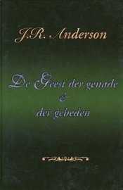 De Geest der genade &amp; der gebeden | Jonathan Ranken Anderson