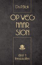 Op weg naar Sion (1) | ds. P. Blok