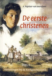 De eerste christenen | A. Vogelaar-van Amersfoort