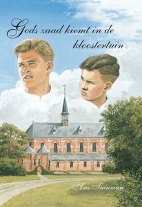 Gods zaad kiemt in de kloostertuin | Arie Tuinman