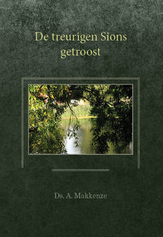 De treurigen Sions getroost | ds. A. Makkenze