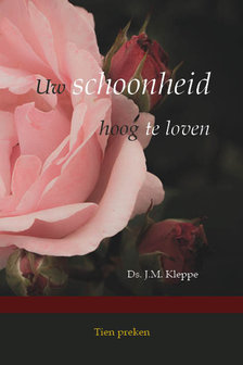 Uw schoonheid hoog te loven | ds. J.M. Kleppe