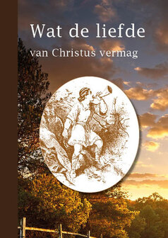 Wat de liefde van Christus vermag | J.H. van Linschoten