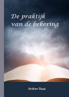 De praktijk van de bekering | Arthur Dent