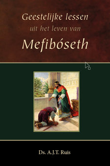 Geestelijke lessen uit het leven van Mefiboseth | ds. A.J.T. Ruis