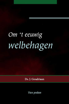 Om &#039;t eeuwig welbehagen | ds. J. Goudriaan