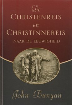 De Christenreis en Christinnereis naar de eeuwigheid - John Bunyan