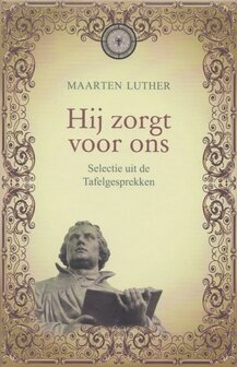 Hij zorgt voor ons - Maarten Luther, deel 1