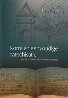 Korte en eenvoudige catechisatie over het Voorbeeld der Goddelijke waarheden - Jan Nupoort 