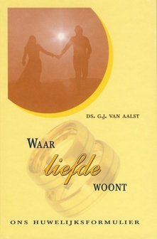Waar liefde woont | ds. G.J. van Aalst