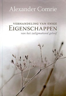 Verhandeling van enige Eigenschappen van het zaligmakend geloof | Alexander Comrie