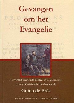 Gevangen om het Evangelie - Guido de Bress
