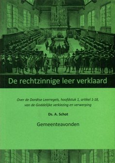 De rechtzinnige leer verklaard | ds. A. Schot