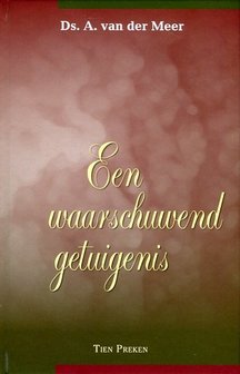 Een waarschuwend getuigenis | ds. A. van der Meer