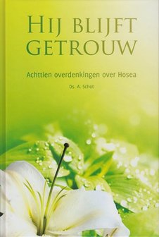 Hij blijft getrouw | ds. A. Schot