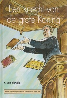 Een knecht van de grote Koning | C. van Rijswijk