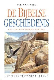 De Bijbelse geschiedenis aan onze kinderen verteld (1) | B.J. van Wijk