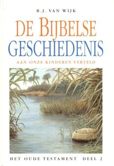 De Bijbelse geschiedenis aan onze kinderen verteld (2) | B.J. van Wijk