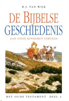 De Bijbelse geschiedenis aan onze kinderen verteld (4) | B.J. van Wijk