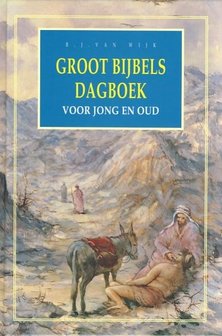 Groot Bijbels Dagboek voor jong en oud | B.J. van Wijk