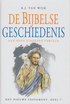 De Bijbelse Geschiedenis aan onze kinderen verteld (7) | B.J. van Wijk