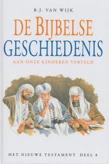 De Bijbelse Geschiedenis aan onze kinderen verteld (8) | B.J. van Wijk