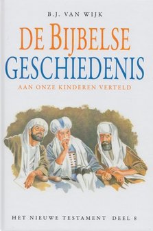 De Bijbelse Geschiedenis aan onze kinderen verteld (8) | B.J. van Wijk