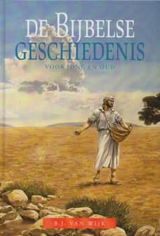 De Bijbelse geschiedenis voor jong en oud | B.J. van Wijk