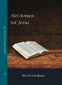 Het komen tot Jezus | ds. J.A. van Boven