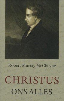 Christus ons alles - Robert Murray M&#039;Cheyne