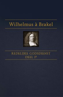 Redelijke godsdienst 1b | Wilhelmus &agrave; Brakel