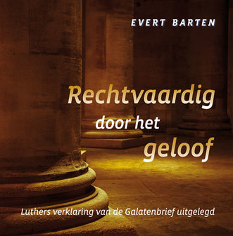 Rechtvaardig door het geloof | Evert Barten