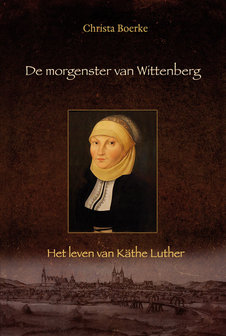 De morgenster van Wittenberg | Christa Boerke