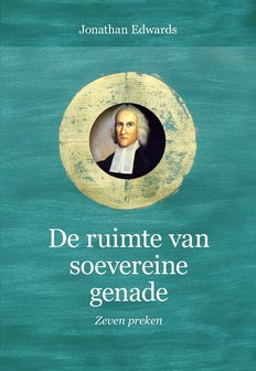 De ruimte van soevereine genade | Jonathan Edwards