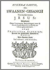 Franciscus Elgersma | Cygnea Cantio of Swaanen-Gesangh van den stervenden Jesus