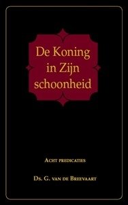 De Koning in Zijn schoonheid | ds. G. van de Breevaart