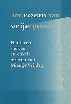 Tot roem van vrije genade | Mientje vrijdag