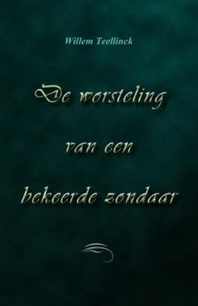 De worsteling van een bekeerde zondaar | Willem Teellinck