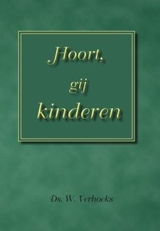 Hoort, gij kinderen | ds. W. Verhoeks