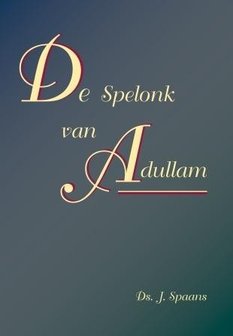 De spelonk van Adullam | ds. J. Spaans