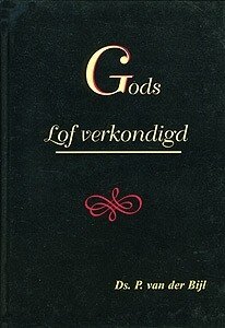 Gods lof verkondigd | ds. P. van der Bijl