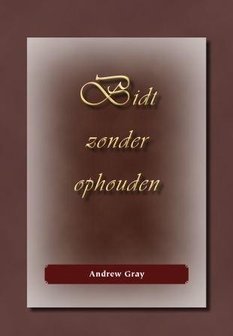 Bidt zonder ophouden | Andrew Gray