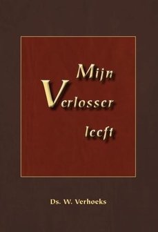 Mijn Verlosser leeft | Ds. W. Verhoeks