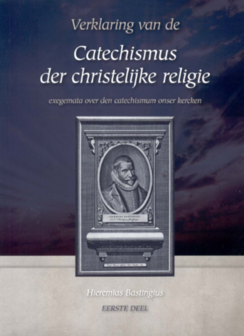 Verklaring van de Catechismus | Heremias Bastingius