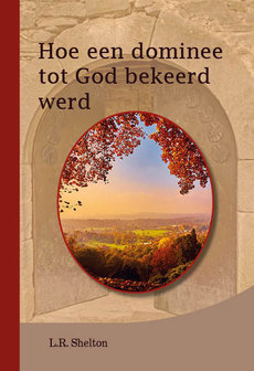 Hoe een dominee tot God bekeerd werd