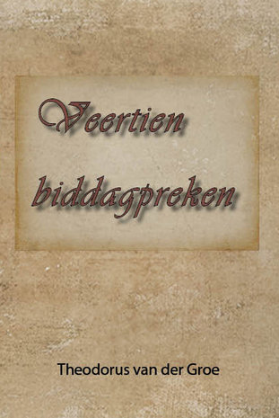 Veertien biddagpreken | Theodorus van der Groe