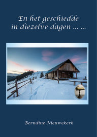 En het geschiedde in diezelve dagen ... | Berndine Nieuwekerk